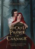Wicked Prince of Carnage (Wicked Princes #3)