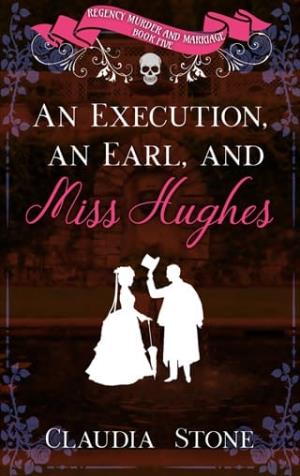 An Execution, an Earl, and Miss Hughes (Regency Murder and Marriage #5)