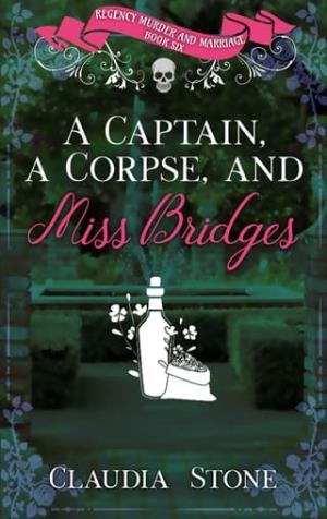 A Captain, a Corpse, and Miss Bridges (Regency Murder and Marriage #6)