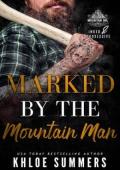 Marked By the Mountain Man (Inked and Possessive. Rugged Mountain Ink #5)