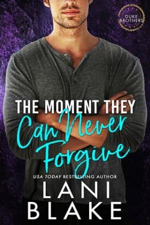 The Moment They Can Never Forgive (The Duke Brothers #5)