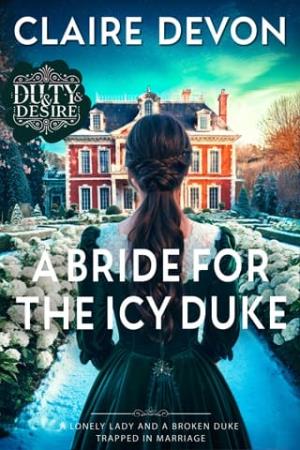 A Bride for the Icy Duke (Duty and Desire #4)