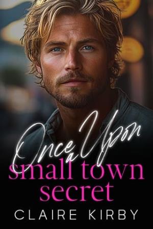 Once Upon A Small Town Secret (Once Upon A Time…To Happily Ever After #4)