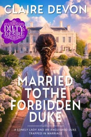 Married to the Forbidden Duke (Duty and Desire #3)