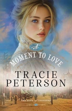 A Moment to Love (The Hope of Cheyenne #3)