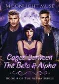Caged Between the Beta & Alpha (The Alpha #4)