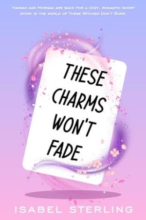 These Charms Won’t Fade (These Witches Don’t Burn)