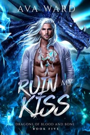 Ruin My Kiss (Dragons of Blood and Bone #5)