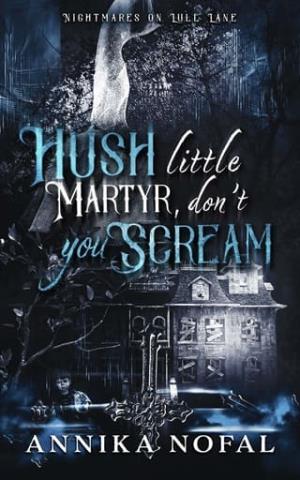 Hush Little Martyr, Don’t You Scream (Nightmares on Lull Lane #2)