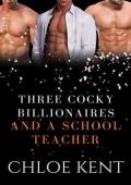 Three Cocky Billionaires and a School Teacher (Three Guys and a Girl Volume 2, #11)