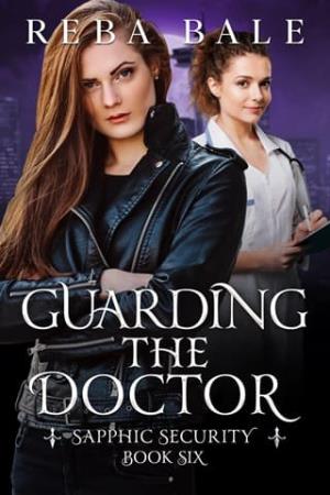Guarding the Doctor (Sapphic Security #6)
