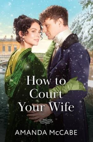 How to Court Your Wife (Matchmakers of Bath #3)