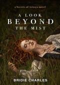 A Look Beyond the Mist (The Secrets of Arizaya Trilogy #1)