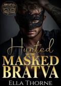 Hunted By the Masked BRATVA (The BRATVA Masquerade #4)