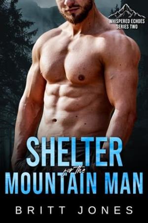 Shelter for the Mountain Man (Whispered Echoes Season 2: A Wounded Mountain Man)