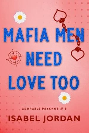 Mafia Men Need Love Too (Adorable Psychos #3)