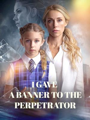 I gave a banner to the perpetrator