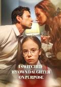 I Switched My Own Daughter on Purpose