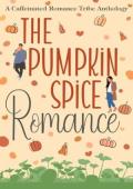 The Pumpkin Spice Romance (A Caffeinated Romance Tribe Anthology)