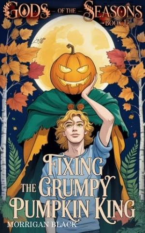 Fixing the Grumpy Pumpkin King (Gods of the Seasons #1)