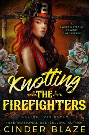 Knotting the Firefighters (Cactus Rose Ranch: Cowboyverse #2)