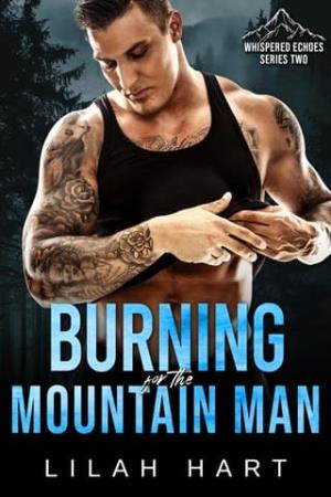 Burning for the Mountain Man (Whispered Echoes Season 2: A Wounded Mountain Man #10)