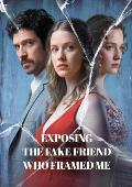 Exposing the Fake Friend Who Framed Me