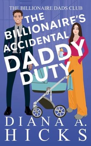 The Billionaire’s Accidental Daddy Duty (The Billionaire Dads Club #1)