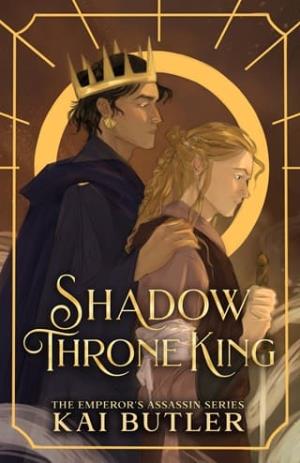 Shadow Throne King (Emperor’s Assassin #3)