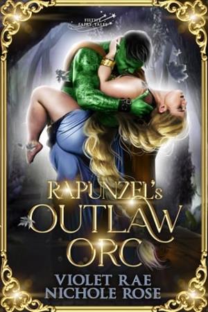 Rapunzel’s Outlaw Orc (Filthy Fairy-tales #7)
