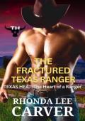 The Fractured Texas Ranger (Texas Heat: The Heart of a Texas Ranger #2)