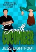 Smooth as a Cucumber (Private Security #1)