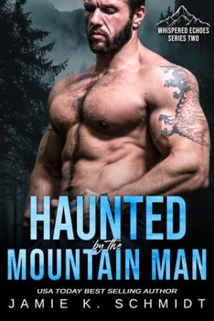 Haunted By the Mountain Man (Whispered Echoes Season 2: A Wounded Mountain Man #12)