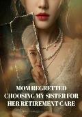 Mom regretted choosing my sister for her retirement care