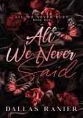 All We Never Said (All We Never Duet #1)