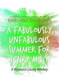 A Fabulously Unfabulous Summer for Henry Milch (The Wyandot County Mysteries #2)