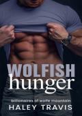 Wolfish Hunger (Billionaires of Wolfe Mountain #3)