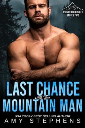 Last Chance with the Mountain Man (Whispered Echoes Season 2: A Wounded Mountain Man #13)