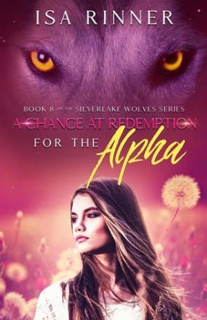 A Chance at Redemption for the Alpha (Silverlake Wolves #8)