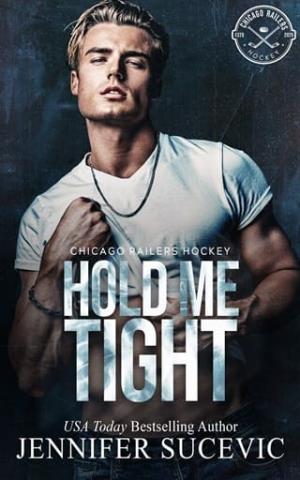Hold Me Tight (Chicago Railers Hockey #2)