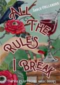 All The Rules I Break (The Rules of Higher Magic #1)