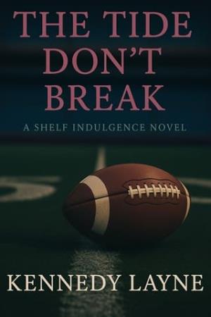 The Tide Don’t Break (The Shelf Indulgence Chronicles #1)