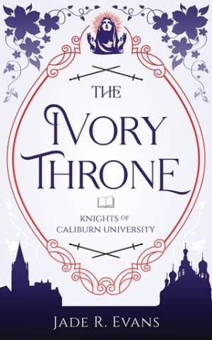 The Ivory Throne (Knights of Caliburn University #2)