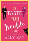 A Taste For Trouble (The Maplewood Billionaires #1)