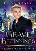 Grave Beginnings (A Beyond the Veil Mystery #1)