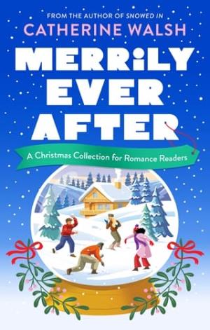 Merrily Ever After (Catherine Walsh Christmas romcoms #3)