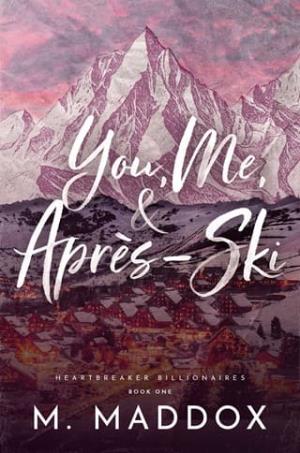You, Me, & Après-Ski (Heartbreaker Billionaires #1)