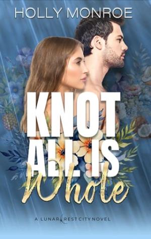Knot All is Whole (Lunarcrest City Omegaverse #4)
