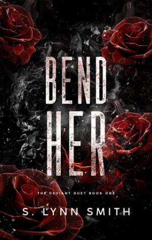 Bend Her (The Deviant Duet #1)
