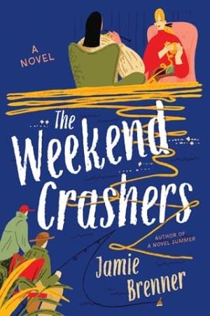 The Weekend Crashers (knitting retreat gets knotty in this humorous and poignant)